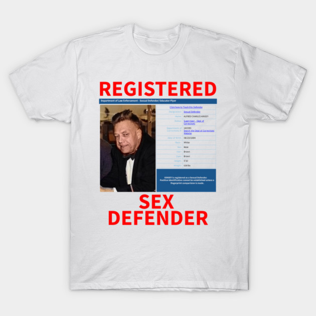 Registered Sex Defender A Kinsey Sex Offender T Shirt Teepublic